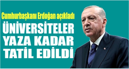 ÜNİVERSİTELER YAZA KADAR TATİL EDİLDİ 