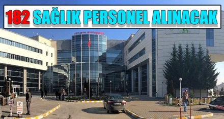182 SAĞLIK PERSONEL ALINACAK