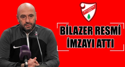 BİLAZER RESMİ İMZAYI ATTI