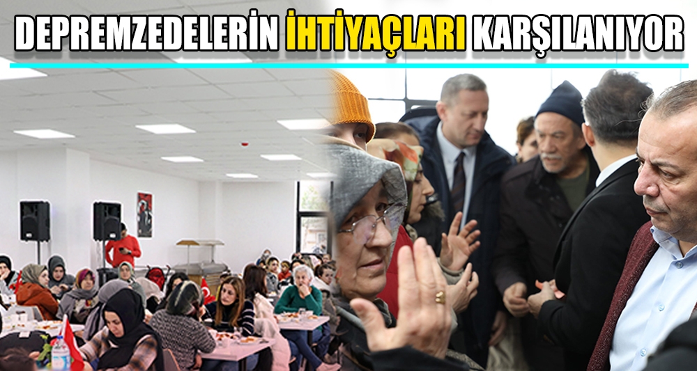 DEPREMZEDELERİN İHTİYAÇLARI KARŞILANIYOR