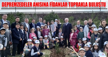 DEPREMZEDELER ANISINA FİDANLAR TOPRAKLA BULUŞTU