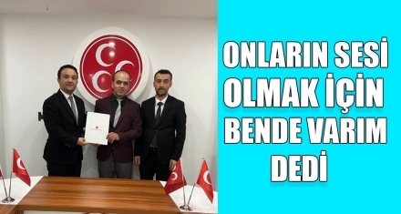 ONLARIN SESİ OLMAK İÇİN BENDE VARIM DEDİ