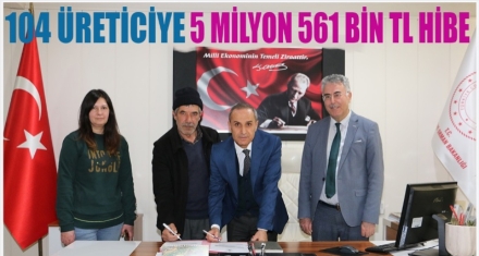 104 ÜRETİCİ 5 MİLYON 561 BİN LİRA HİBE KAZANDI