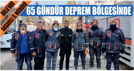 65 GÜNDÜR DEPREM BÖLGESİNDE 