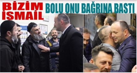 BİZİM İSMAİL MECLİS YOLUNDA 