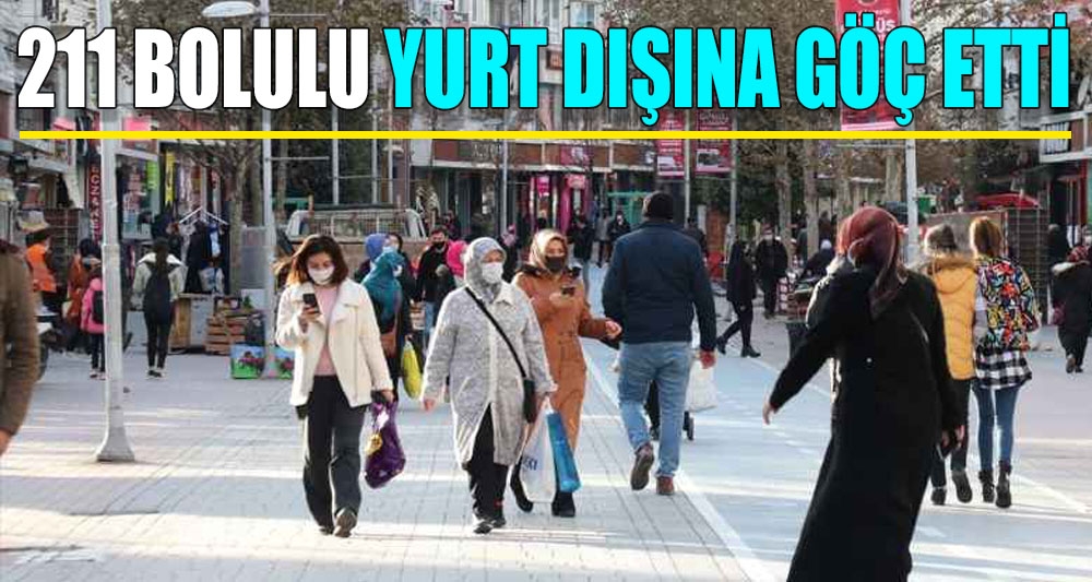 211 BOLULU YURT DIŞINA GÖÇ ETTİ