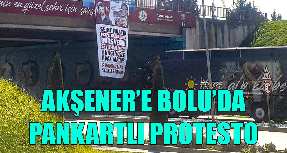 AKŞENER'E BOLU'DA PANKARTLI PROTESTO