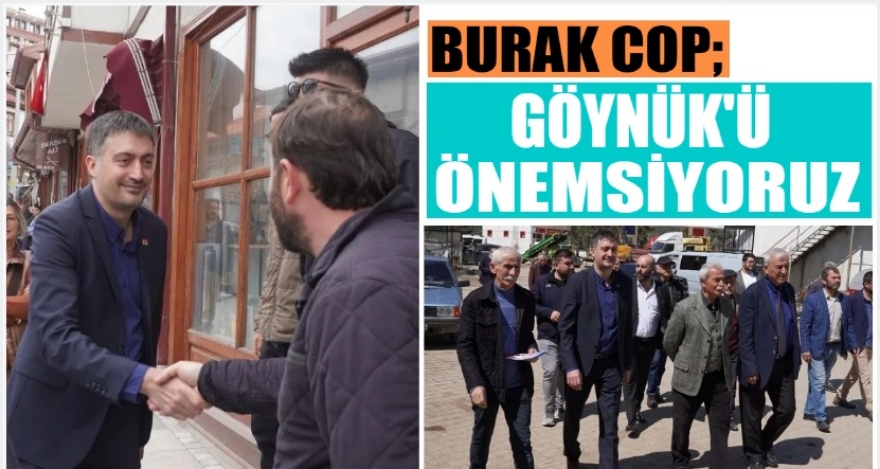 BURAK COP; ‘GÖYNÜK'Ü ÖNEMSİYORUZ'