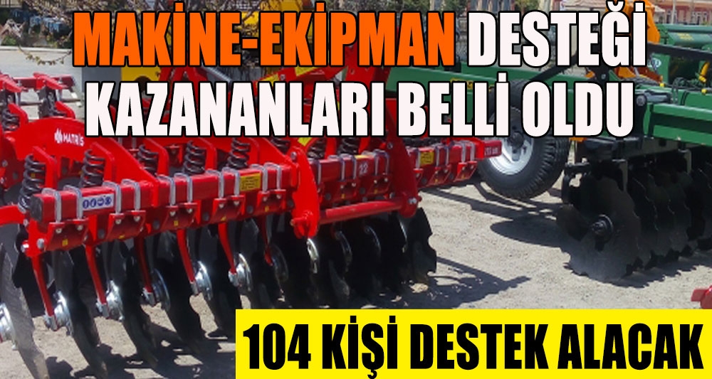 MAKİNE-EKİPMAN DESTEĞİ KAZANANLARI BELLİ OLDU