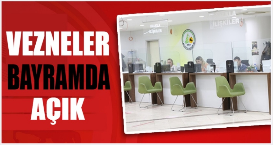 VEZNELER BAYRAMDA AÇIK OLACAK