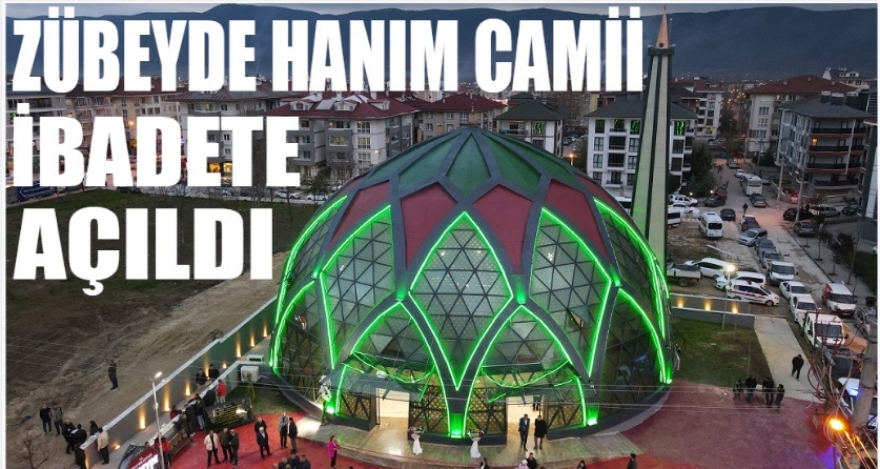 ZÜBEYDE HANIM CAMİİ İBADETE AÇILDI