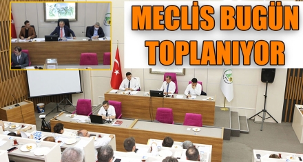 MECLİS BUGÜN TOPLANIYOR