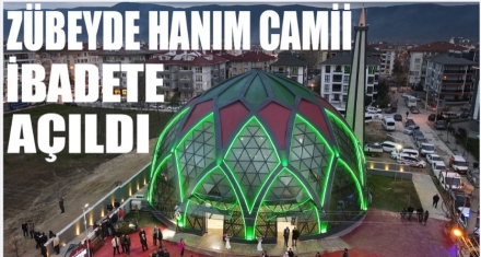 ZÜBEYDE HANIM CAMİİ İBADETE AÇILDI 