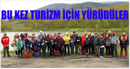 BU KEZ TURİZM İÇİN YÜRÜDÜLER 