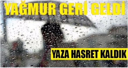 Yağmur geri geldi 