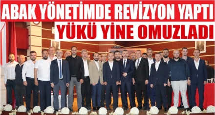 ABAK YÖNETİMDE REVİZYON YAPTI