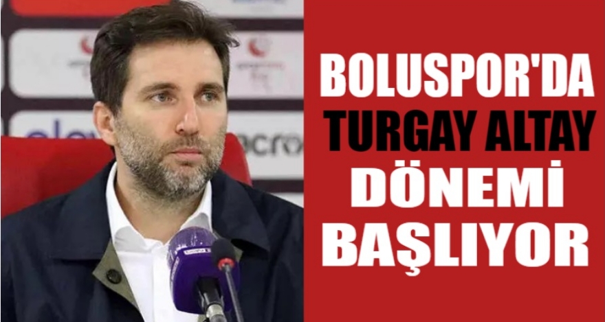 BOLUSPOR'DA TURGAY ALTAY DÖNEMİ