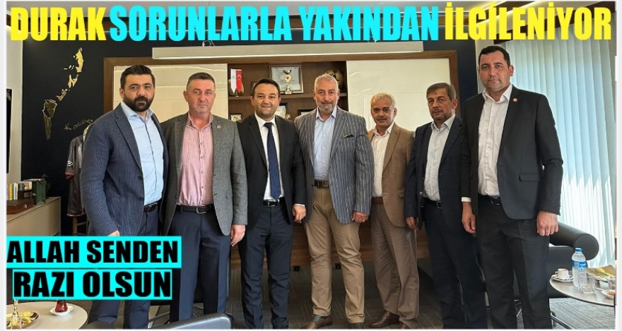 DURAK SORUNLARLA YAKINDAN İLGİLENİYOR
