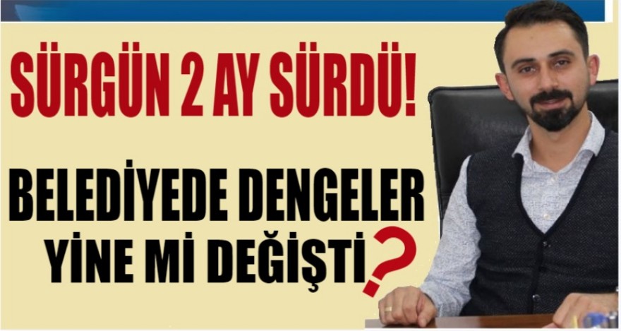 SÜRGÜN 2 AY SÜRDÜ