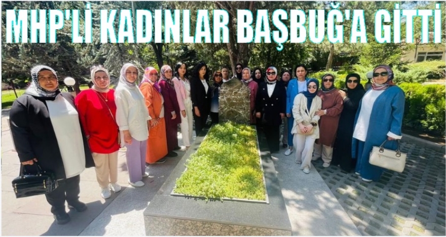 ÜLKÜCÜ KADINLAR BAŞBUĞ'A GİTTİ