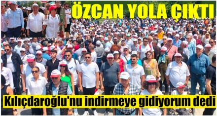 ÖZCAN, KILIÇDAROĞLU'NU İNDİRMEK İÇİN YOLA ÇIKTI