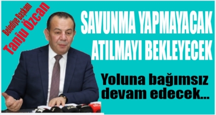 ÖZCAN SAVUNMA YAPMAYACAK