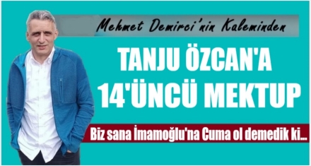 TANJU ÖZCAN'A 14'ÜNCÜ MEKTUP