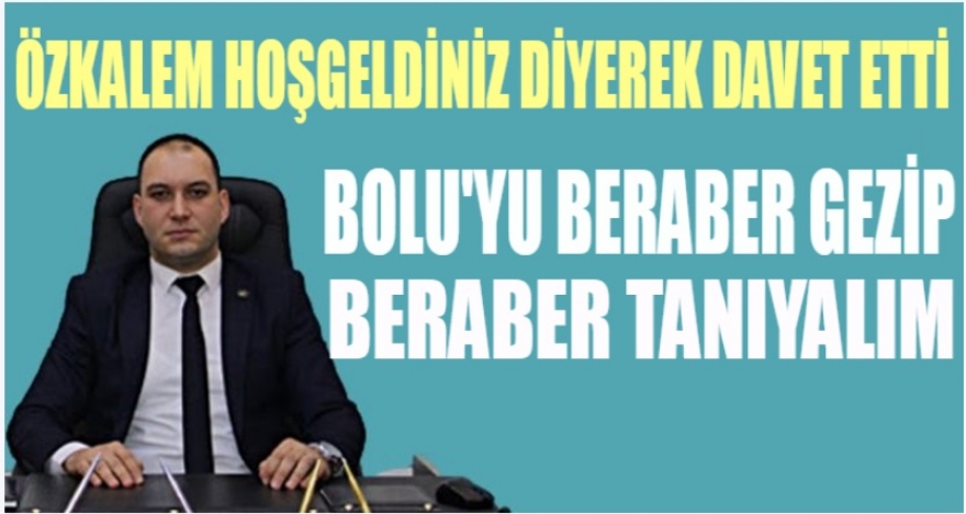ÖZKALEM HOŞGELDİNİZ DİYEREK OCAĞA DAVET ETTİ