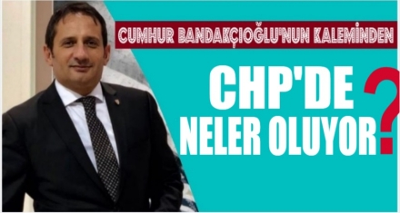 CHP de neler oluyor.