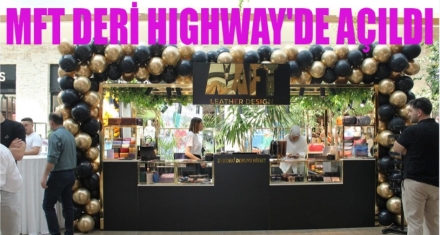 MFT DERİ HIGHWAY'DE AÇILDI!