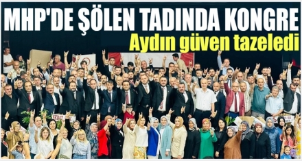 MHP KONGRESİ ŞÖLEN HAVASINDA GEÇTİ
