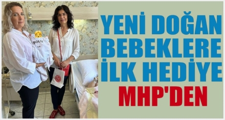 YENİDOĞANLARA İLK HEDİYE MHP'DEN