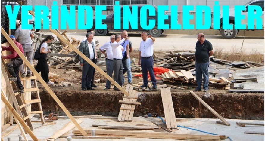 YERİNDE İNCELEDİLER