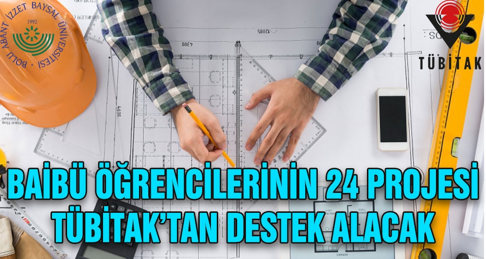 BAİBÜ ÖĞRENCİLERİNİN 24 PROJESİ TÜBİTAK'TAN DESTEK ALACAK