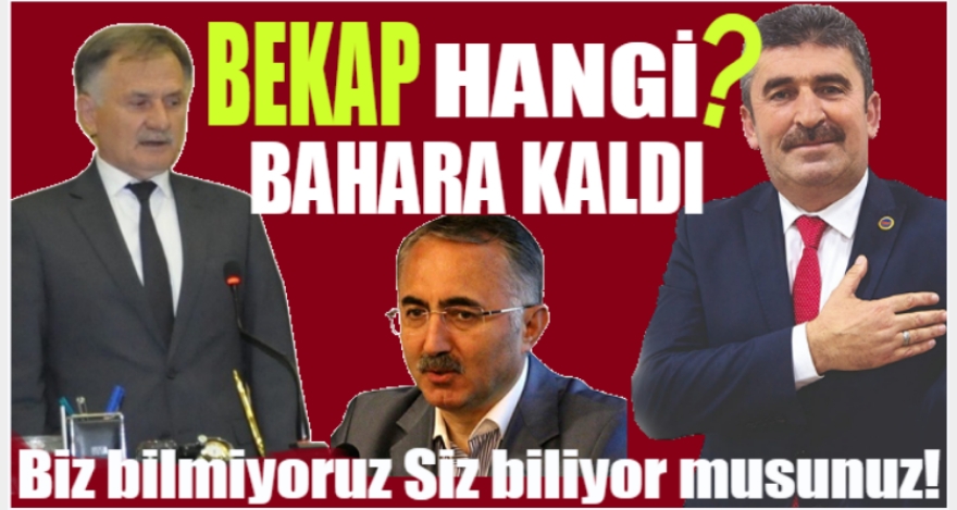 BEKAP HANGİ BAHARA KALDI ?