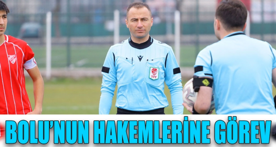 BOLU'NUN HAKEMLERİNE GÖREV