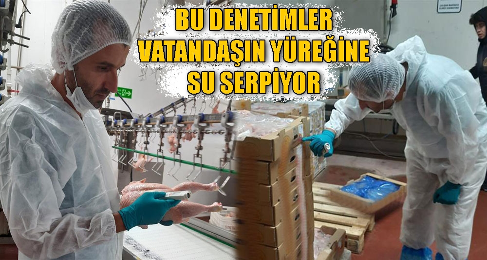 BU DENETİMLER VATANDAŞIN YÜREĞİNE SU SERPİYOR