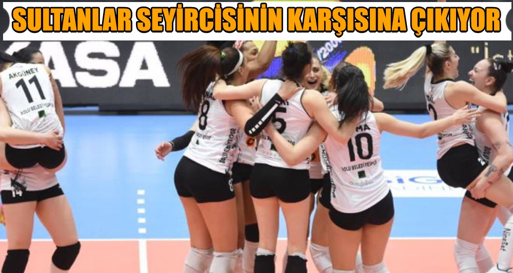 SULTANLAR SEYİRCİSİNİN KARŞISINA ÇIKIYOR