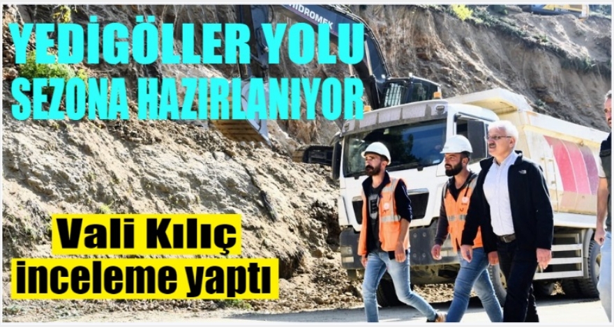 YEDİGÖLLER YOLU SEZONA HAZIRLANIYOR