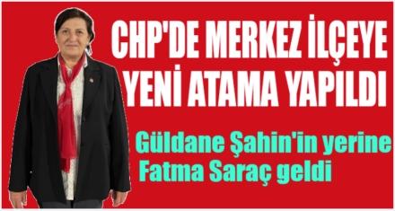 CHP'DE GÖREV DEĞİŞİMİ