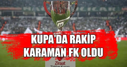 KUPA'DA RAKİP KARAMAN FK OLDU 