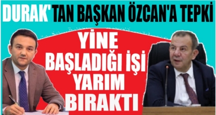 MHP'Lİ DURAK'TAN BAŞKAN ÖZCAN'A TEPKİ 