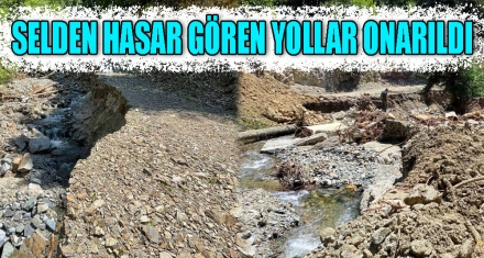 SELDEN HASAR GÖREN YOLLAR ONARILDI