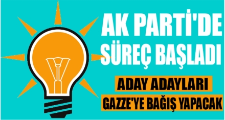 AK PARTİ'DE SÜREÇ BAŞLADI