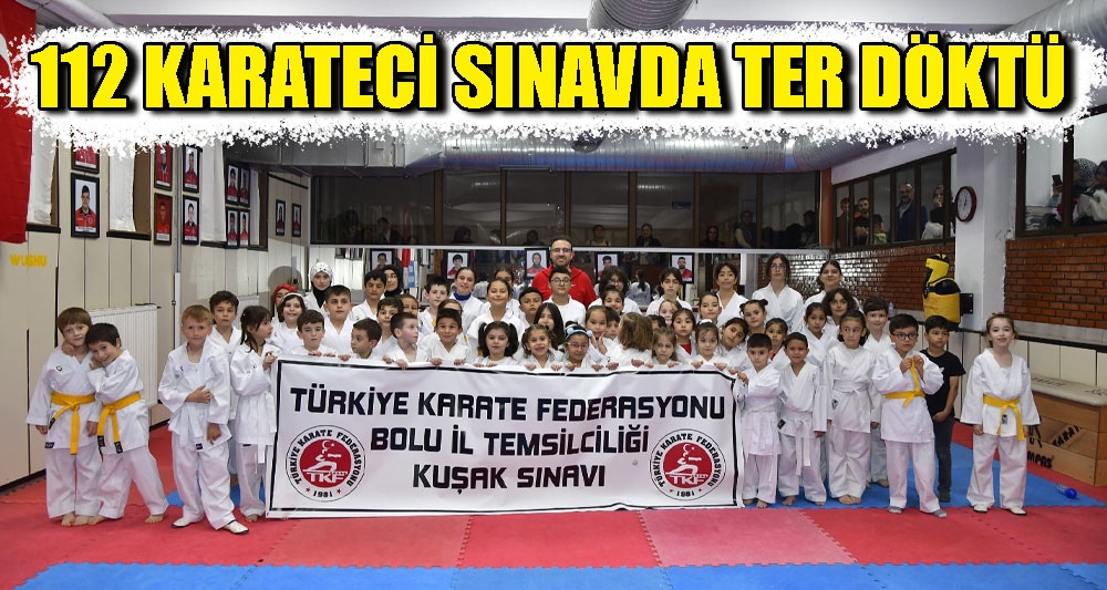 112 KARATECİ SINAVDA TER DÖKTÜ