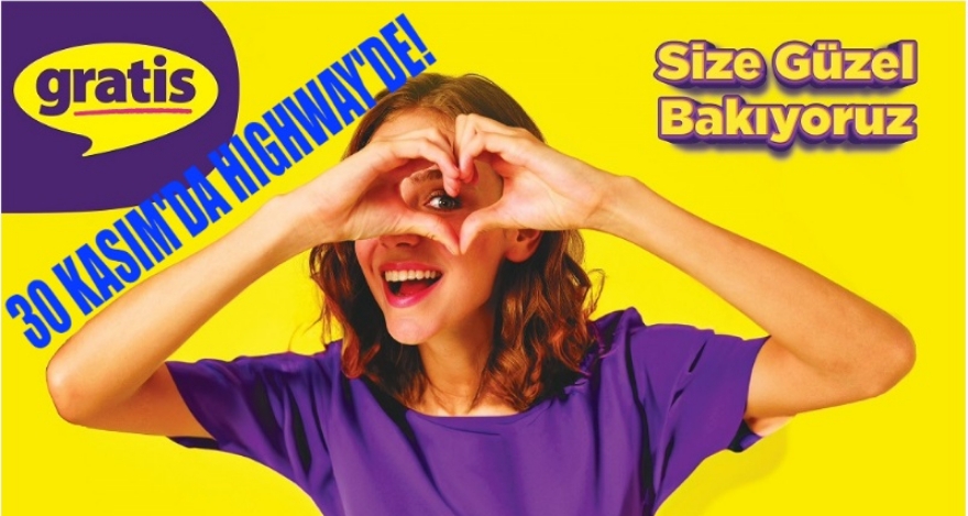 GRATİS HIGHWAY'DE AÇILIYOR