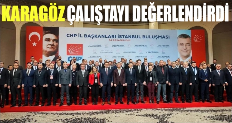 KARAGÖZ, ÇALIŞTAYI DEĞERLENDİRDİ