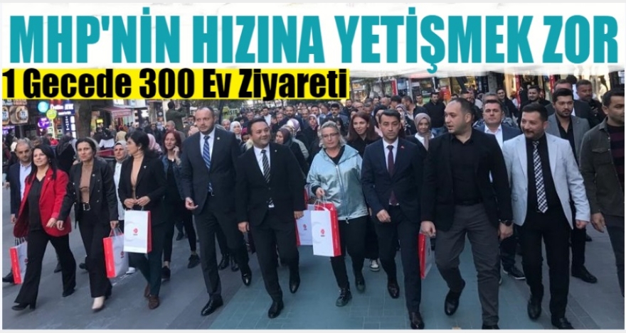 MHP'NİN HIZINA YETİŞMEK ZOR
