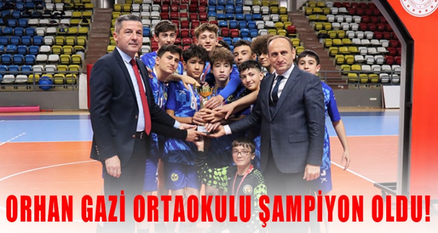 ORHAN GAZİ ORTAOKULU ŞAMPİYON OLDU!