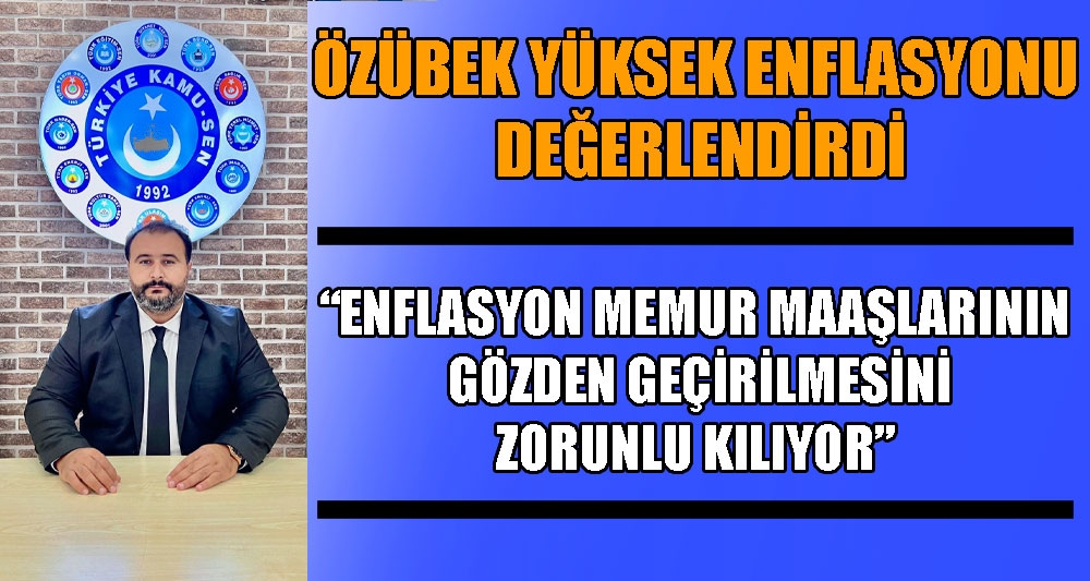 ÖZÜBEK YÜKSEK ENFLASYONU DEĞERLENDİRDİ